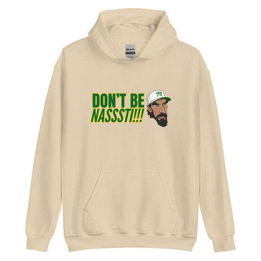 Don't be Nasssti Hoodie Unisex